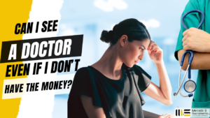 thinking if I can see a doctor even if I don’t have the money
