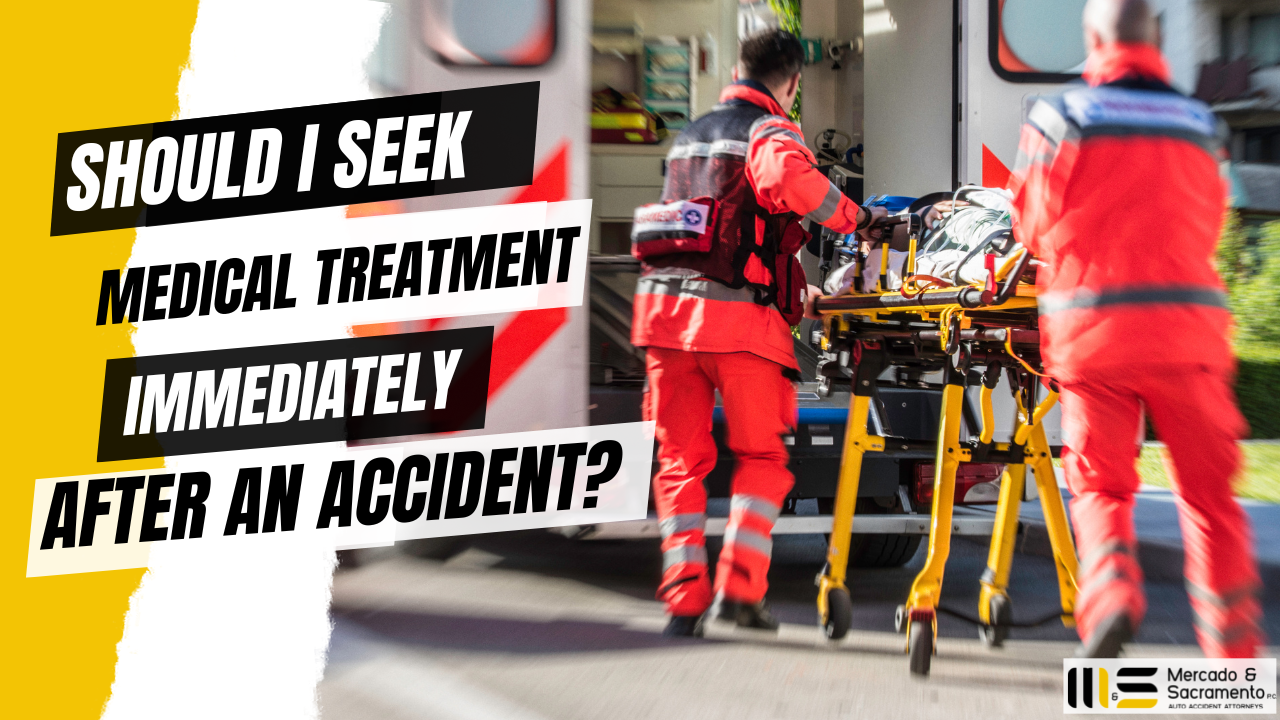 SHOULD I SEEK MEDICAL TREATMENT IMMEDIATELY AFTER AN ACCIDENT?