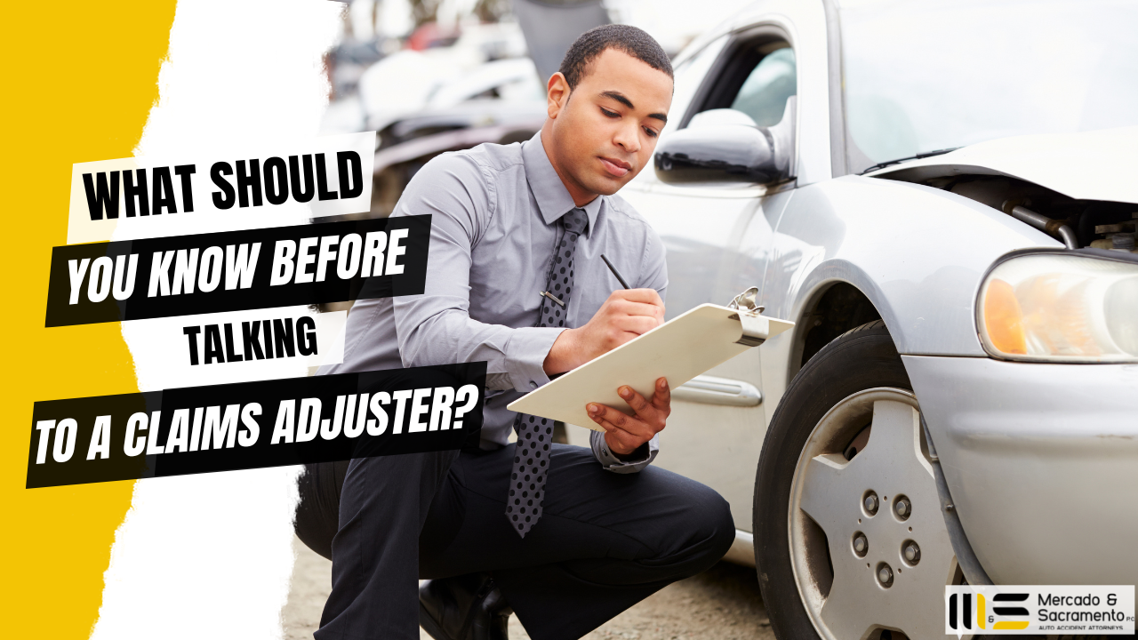 WHAT SHOULD YOU KNOW BEFORE TALKING TO A CLAIMS ADJUSTER?